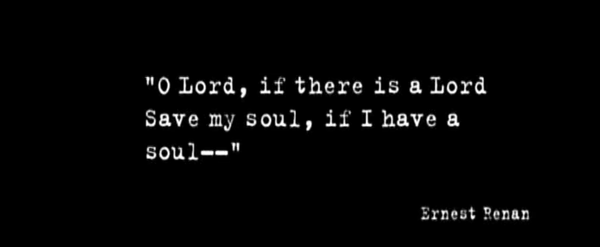Oh Señor, si es que hay un Señor, salva mi alma, si es que la tengo.